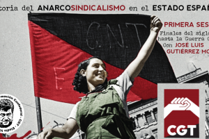 Historia de anarcosindicalismo en el Estado español. 1ª Sesión: Finales del Siglo XIX a la Guerra Civil