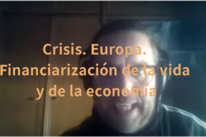 Crisis. Europa. Financiarización de la vida y de la economía